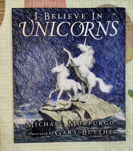 I Believe in Unicorns by Michael Morpurgo