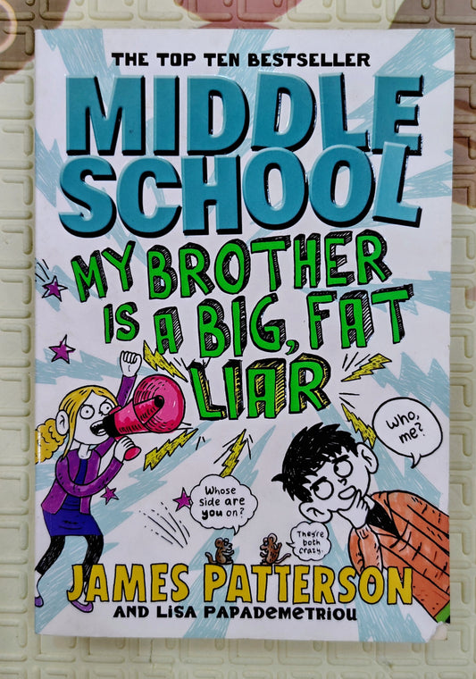 Middle School: My Brother Is a Big, Fat Liar by James Patterson