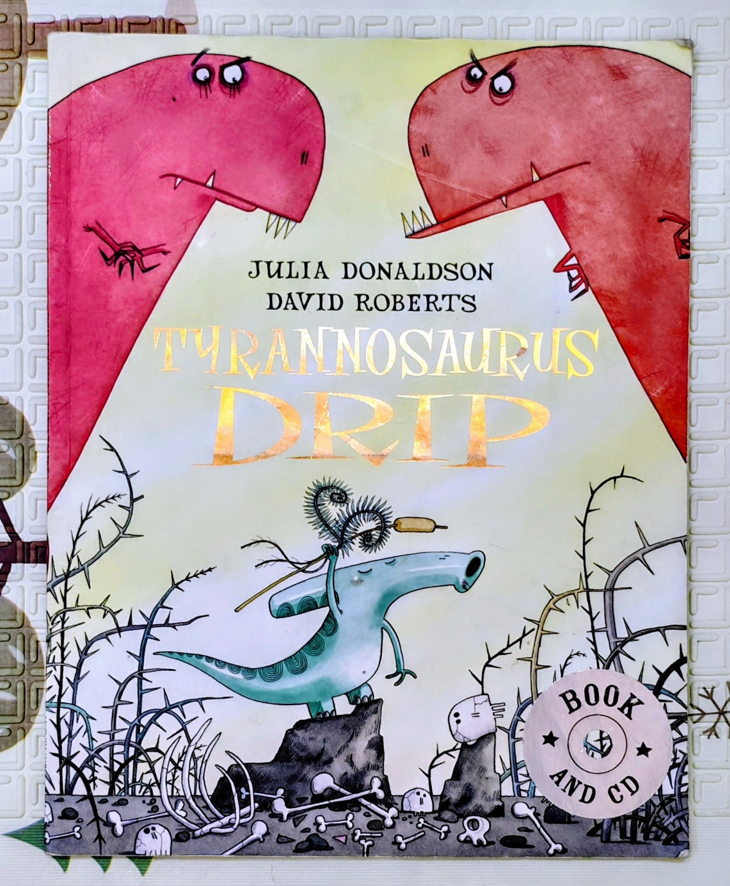 Tyrannosaurus Drip by Julia Donaldson and David Roberts