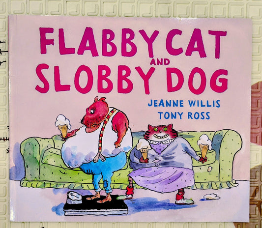 Flabby Cat and Slobby Dog by Jeanne Willis