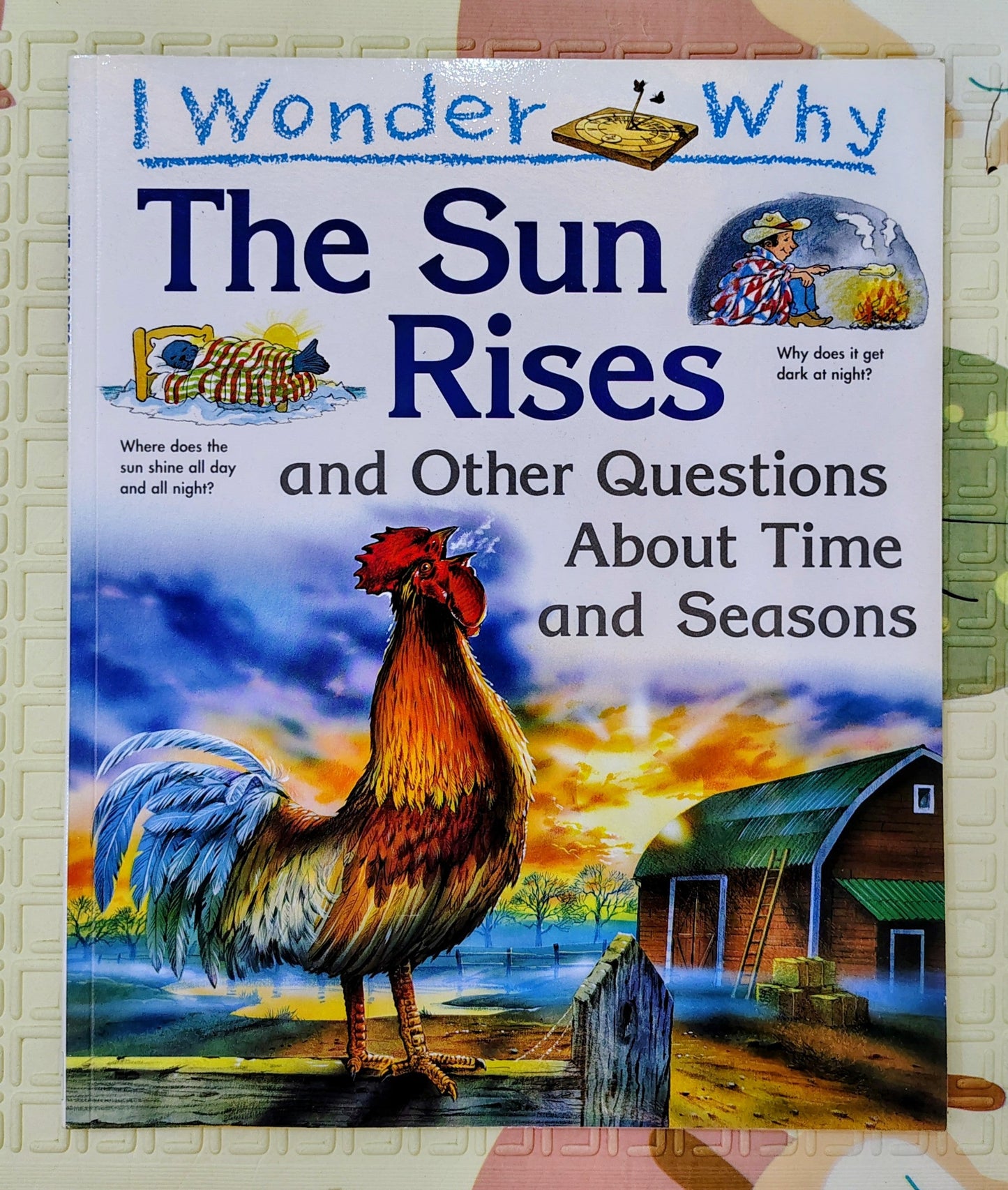 The Sun Rises and Other Questions About Time and Seasons by I Wonder Why | Kingfisher