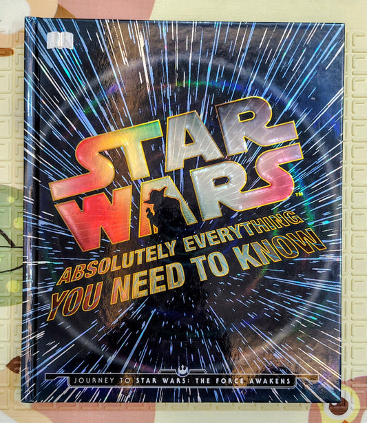 Star Wars: Absolutely Everything You Need To Know by DK