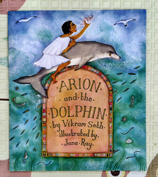 Arion and the Dolphin by Vikram Seth and Jane Ray