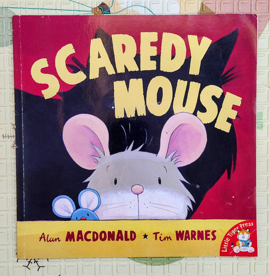 Scaredy Mouse by Alan Macdonald and Tim Warnes | Little Tiger