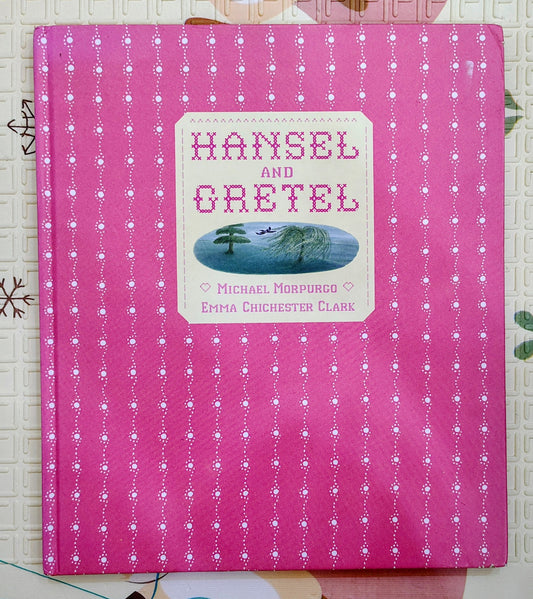 Hansel and Gretel by Michael Morpurgo and Emma Chickester Clark