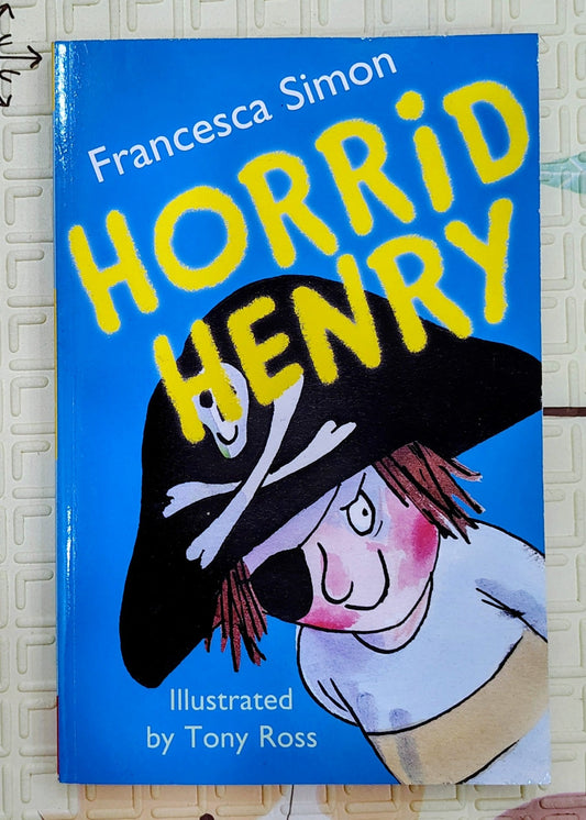 Horrid Henry by Francesca Simon and Tony Ross