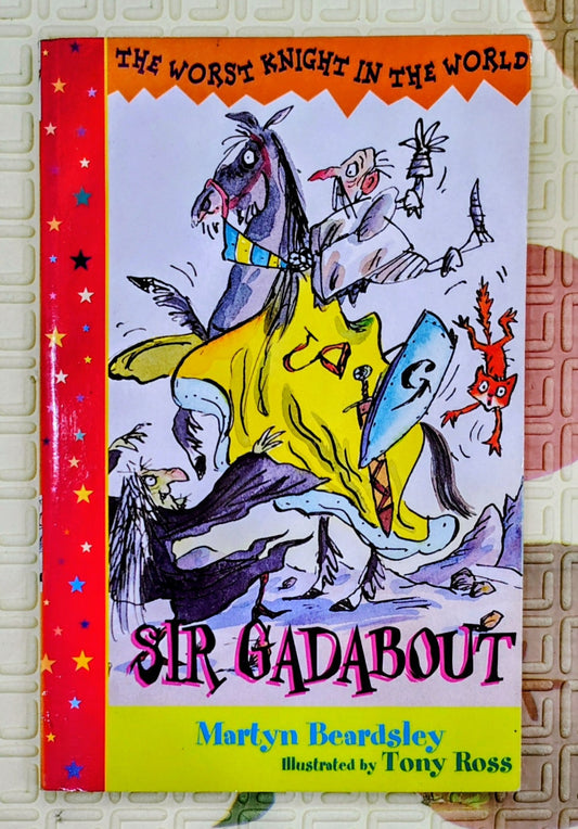 Sir Gadabout- The Worst Knight in the World by Martyn Beardsley