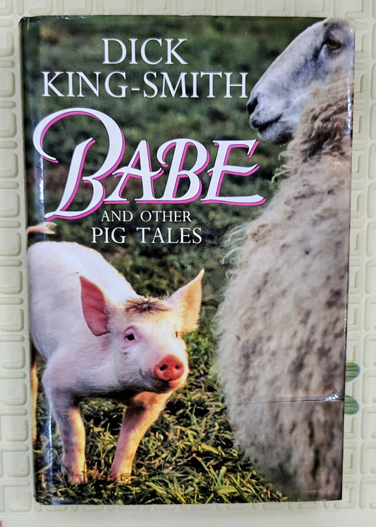 Babe and Other Pig Tales by Dick King-Smith