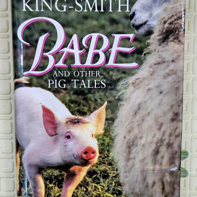 Babe and Other Pig Tales by Dick King-Smith