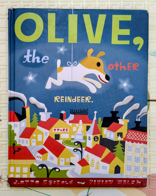 Olive, the Other Reindeer by Vivian Walsh and J. Otto