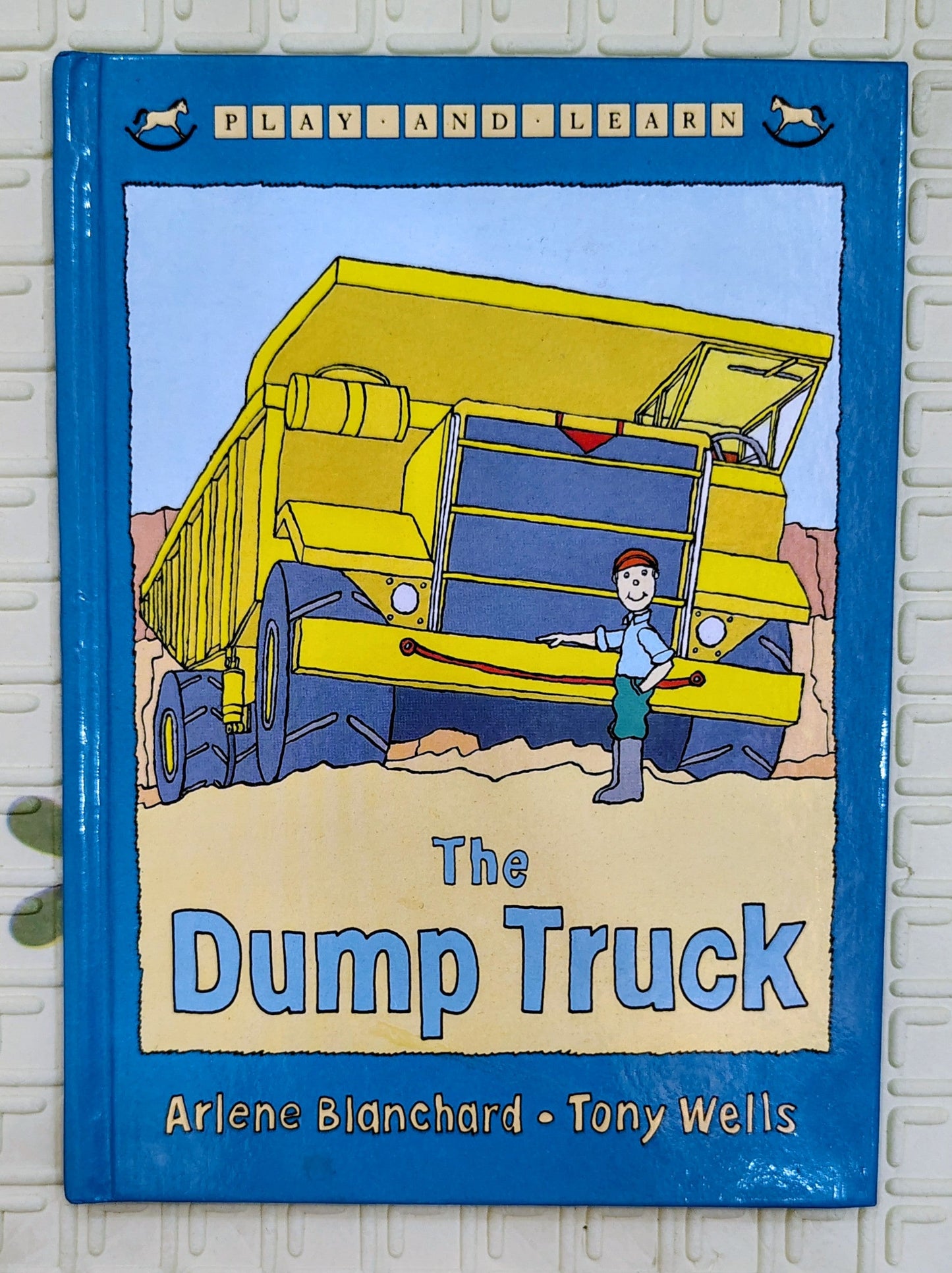 The Dump Truck by Arlene Blanchard & Tony Wells