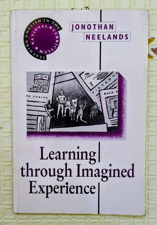 Learning Through Imagined Experience by Neelands | Drama and Theatre