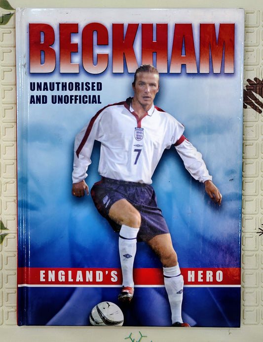 Beckham: Unauthorised and Unofficial | England's Football Hero