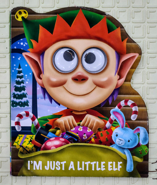 I'm Just A Little Elf | Boardbook with Wobbly Eyes