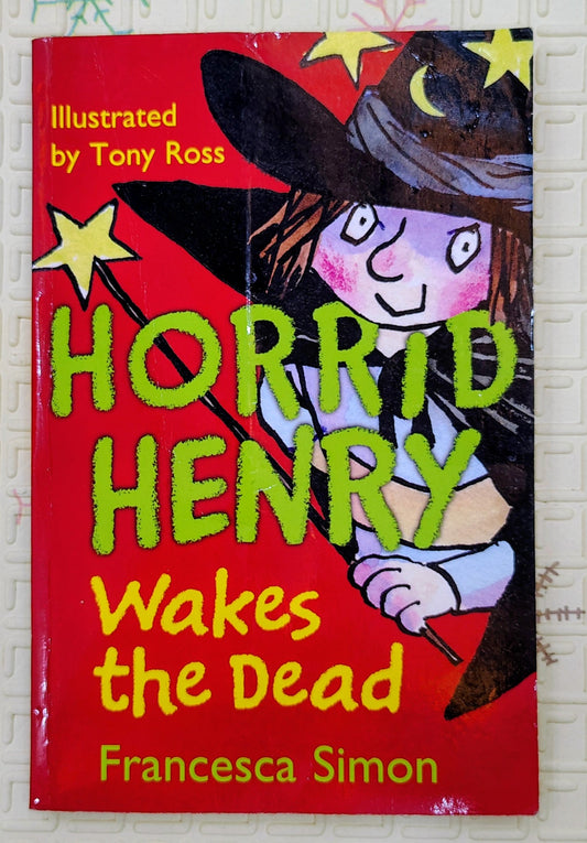 Horrid Henry Wakes the Dead by Francesca Simon
