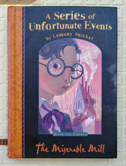 The Miserable Mill (A Series of Unfortunate Events, Book 4) by Lemony Snicket