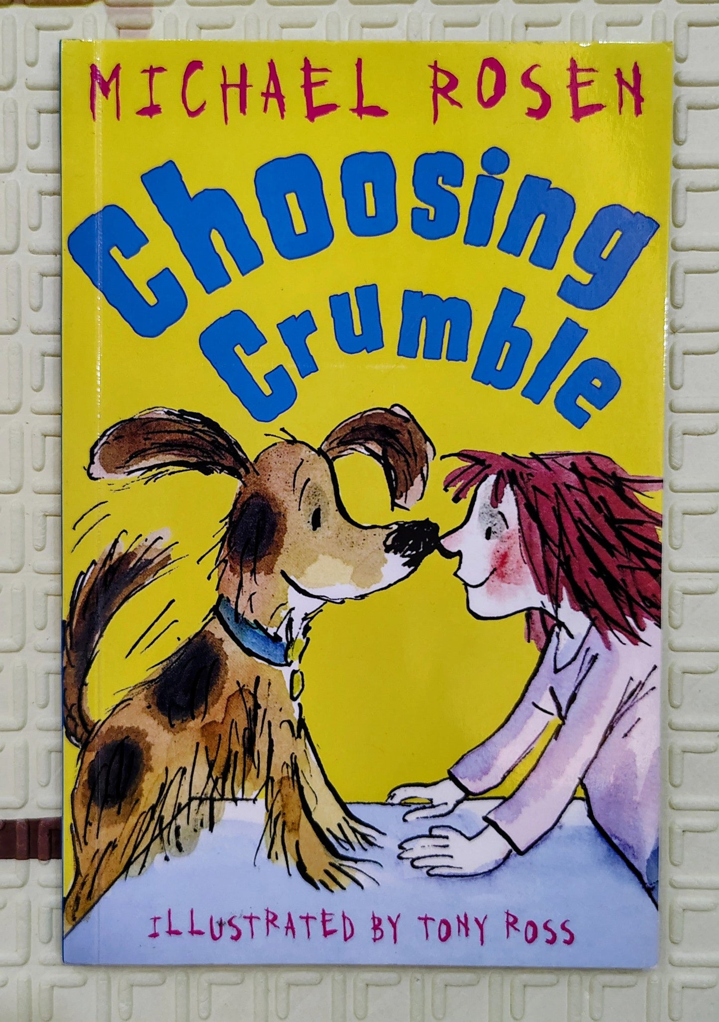 Choosing Crumble by Michael Rosen | Illustrated by Tony Ross