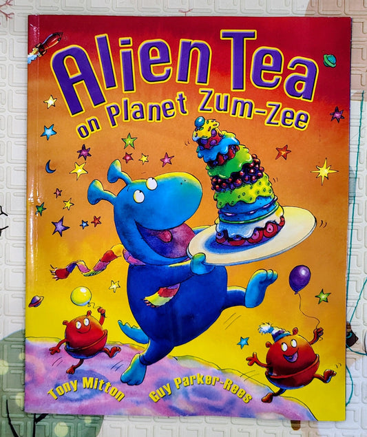 Alien Tea on Planet Zum-Zee by Tony Mitton and Guy Parker Rees