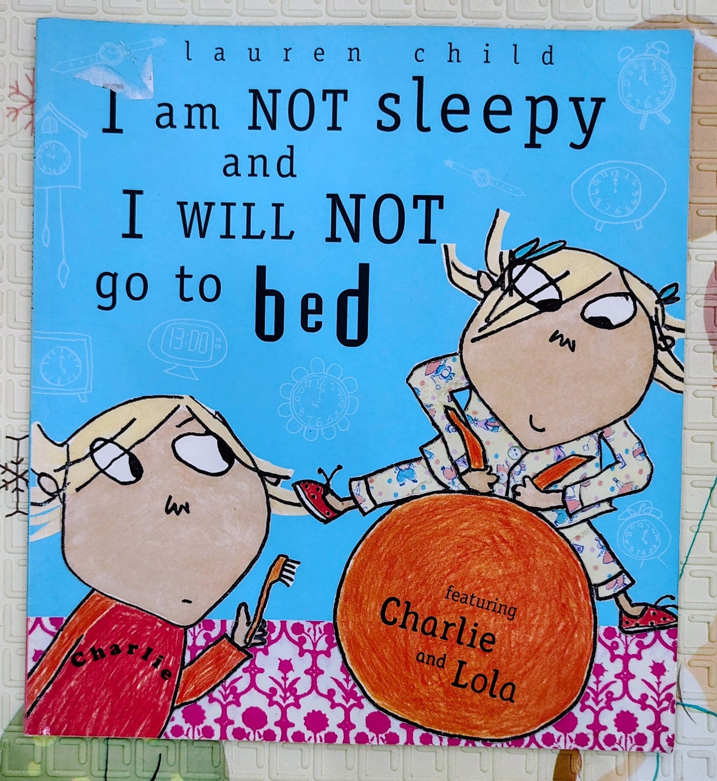 I am NOT sleepy and I WILL NOT go to bed by Lauren Child | Charlie and Lola