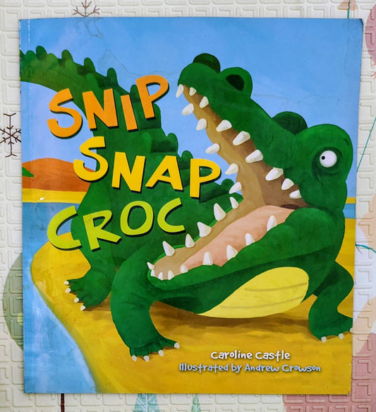 Snip Snap Croc by Caroline Castle and Andrew Crowson
