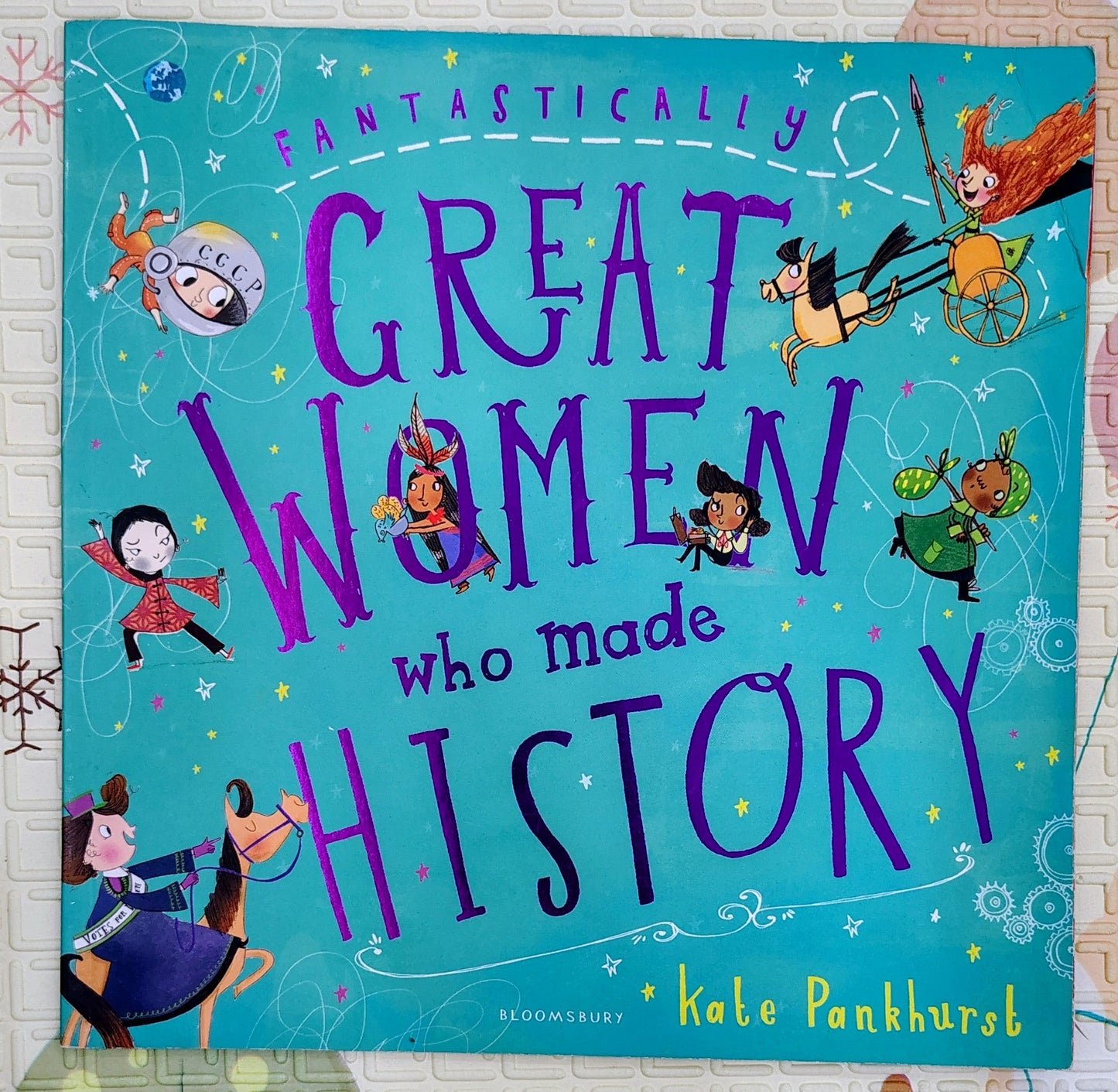 Fantastically Great Women Who Made History by Kate Pankhurst | Bloomsbury