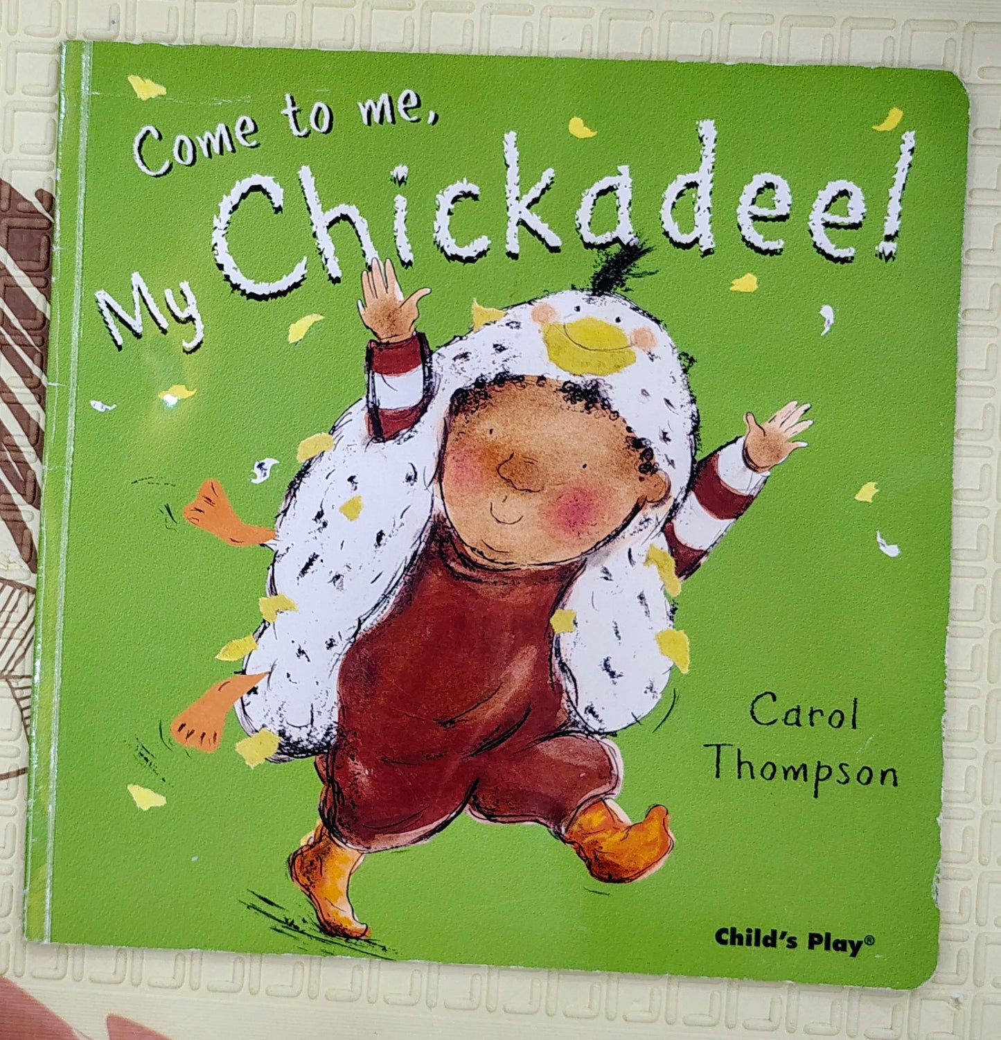 Come to Me, My Chickadee by Carol Thompson | Child's Play