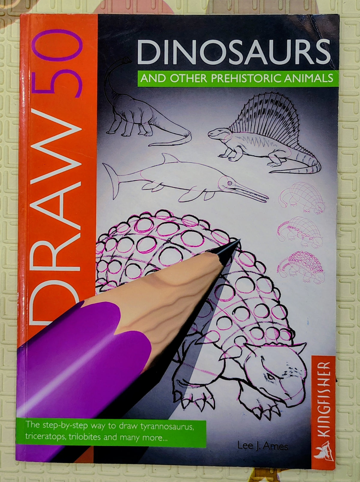 Draw 50 Dinosaurs and Other Prehistoric Animals by Lee J. Ames | Kingfisher
