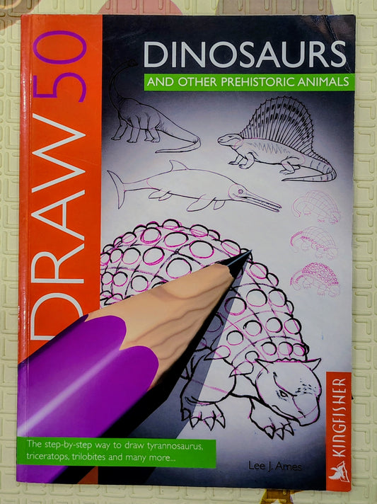 Draw 50 Dinosaurs and Other Prehistoric Animals by Lee J. Ames | Kingfisher