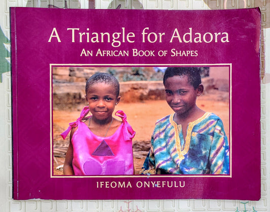 Triangle for Adaora by Ifeoma Onyefulu | African Book of Shapes