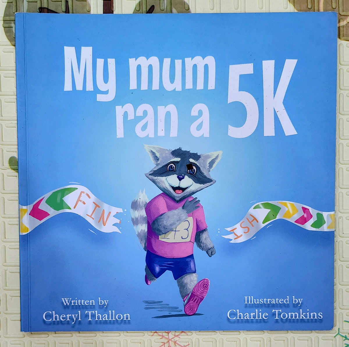 My Mum Ran a 5K by Cheryl Thallon and Charlie Tomkins
