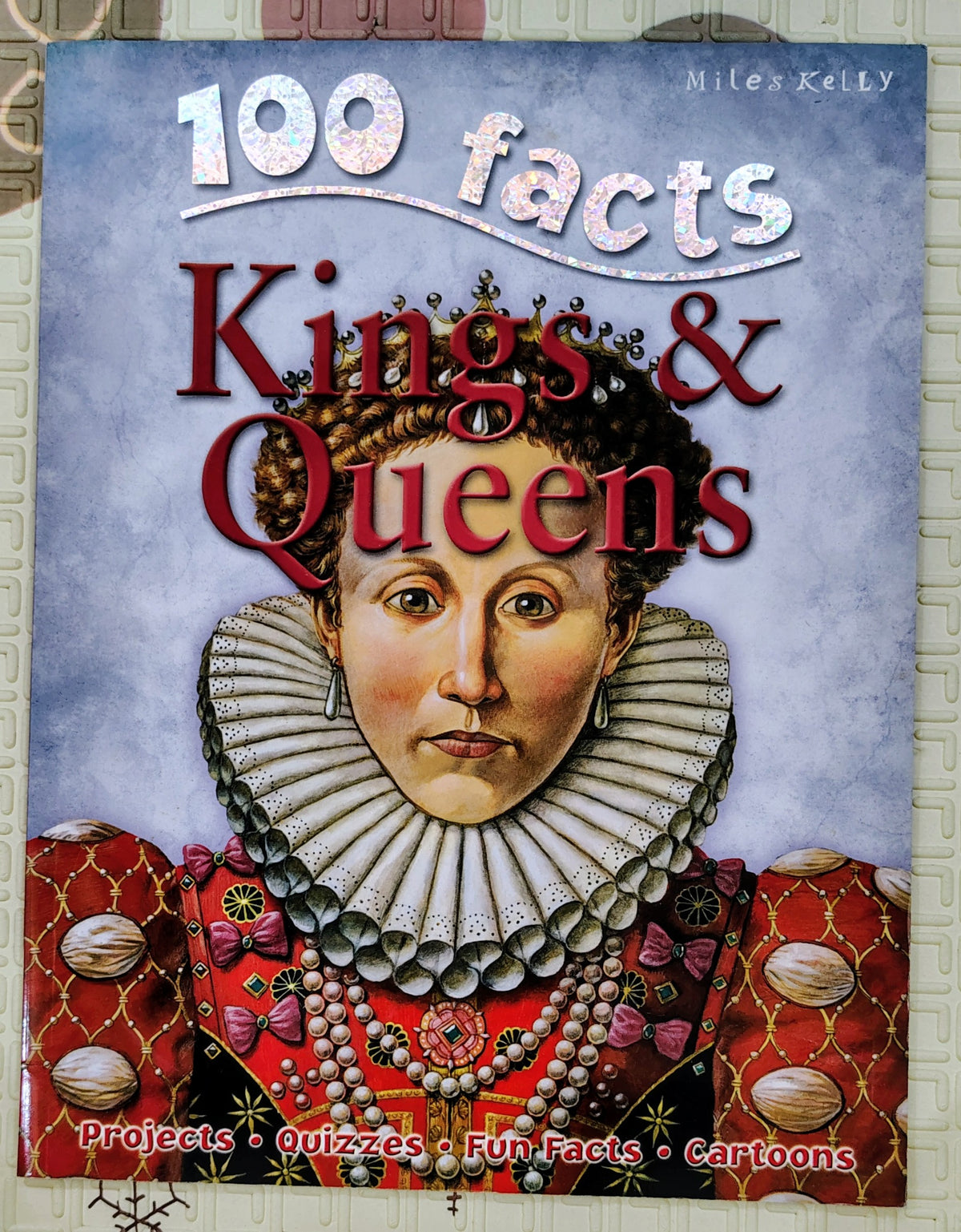 100 Facts: Kings & Queens by Miles Kelly | Quizzes and Fun Facts