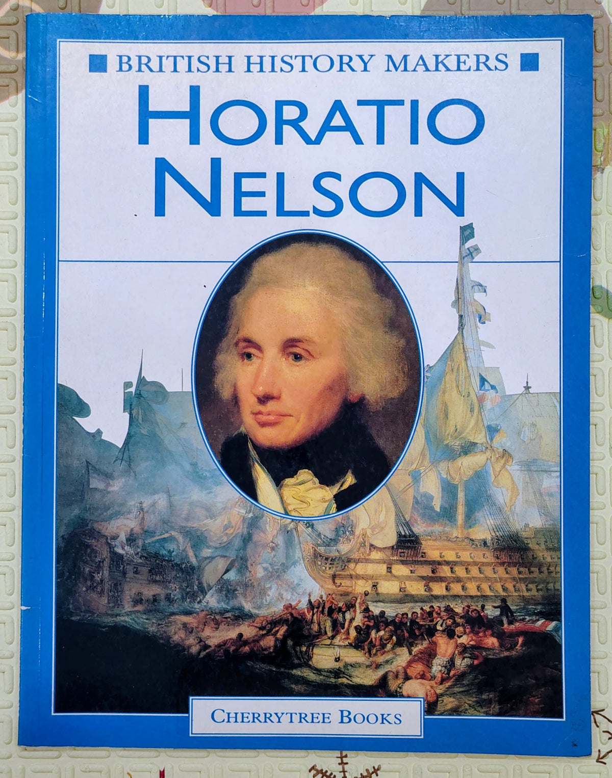 Horatio Nelson by Cherrytree Books | British History Makers