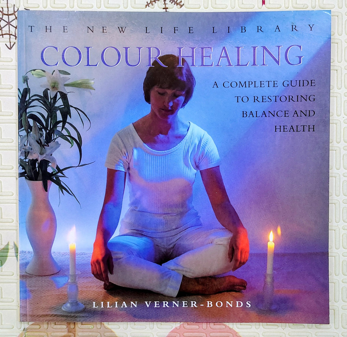 Colour Healing by Lilian Verner-Bonds | Guide to Restoring Balance and Health