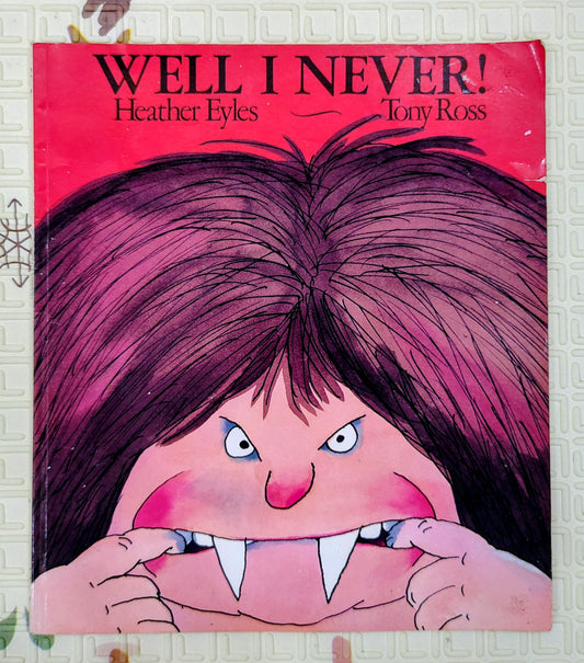 Well I Never! by Heather Eyles and Tony Ross