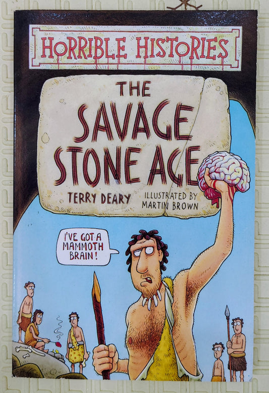 The Savage Stone Age by Terry Deary | Horrible Histories | Scholastic