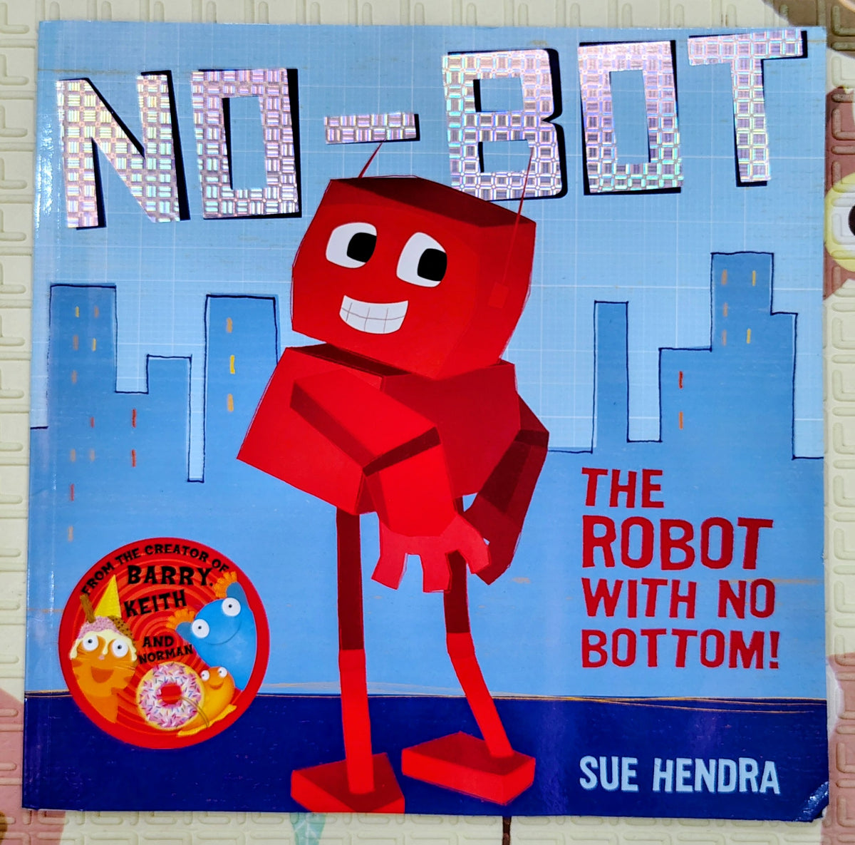No-Bot: The Robot with No Bottom! by Sue Hendra | Simon & Schuster