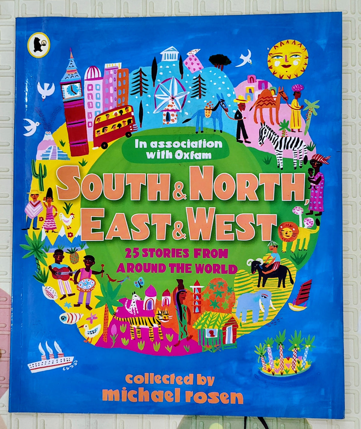 South & North East & West: 25 Stories from Around the World collected by Michael Rosen | Walker