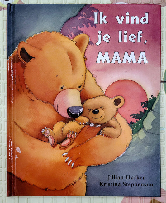 Ik vind je lief, MAMA by Jillian Harker & Kristina Stephenson | Dutch Story