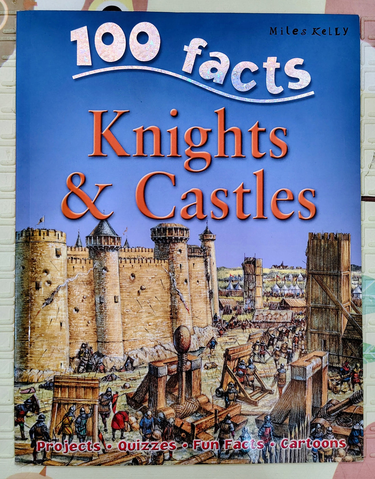 100 Facts Knights & Castles by Miles Kelly | Quizzes and Fun Facts