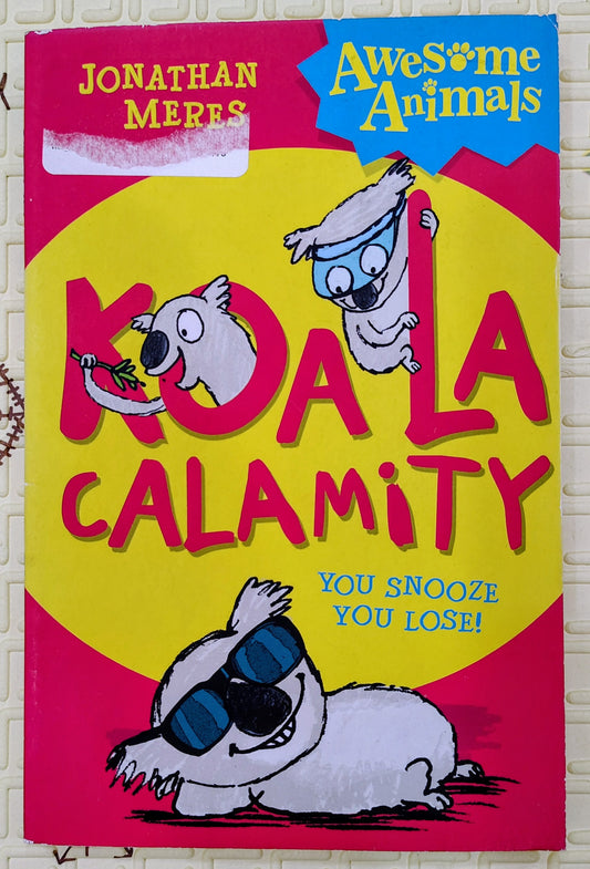 Koala Calamity: Awesome Animals by Jonathan Meres and Neal Layton