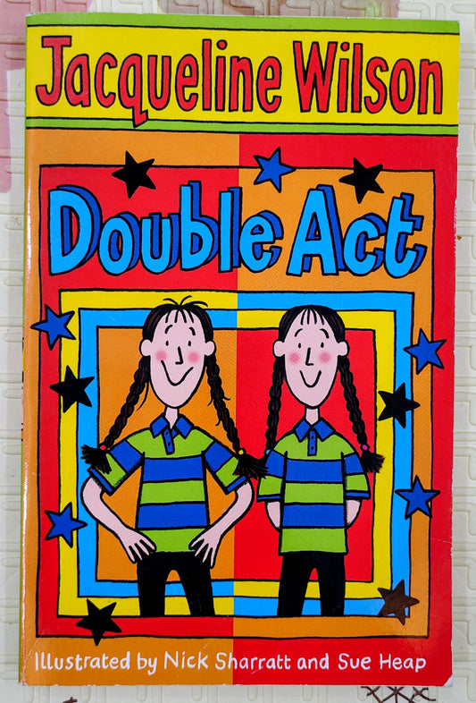 Double Act by Jacqueline Wilson | Illustrated by Nick Sharratt