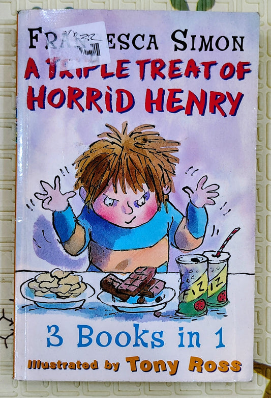 A Triple Treat of Horrid Henry by Francesca Simon and Tony Ross | 3 books in 1