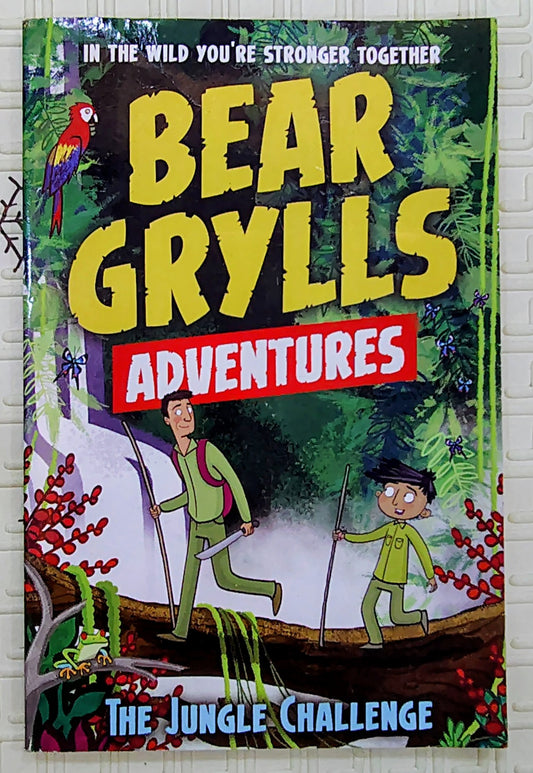 Bear Grylls Adventures: The Jungle Challenge by Bear Grylls