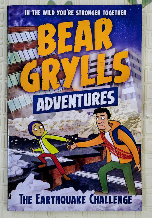Bear Grylls Adventures: The Earthquake Challenge by Bear Grylls