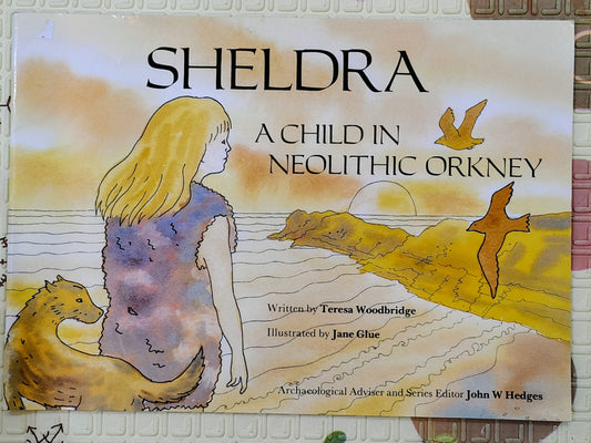 Sheldra: A Child in Neolithic Ork by Teresa Woodbridge | Historical Fiction