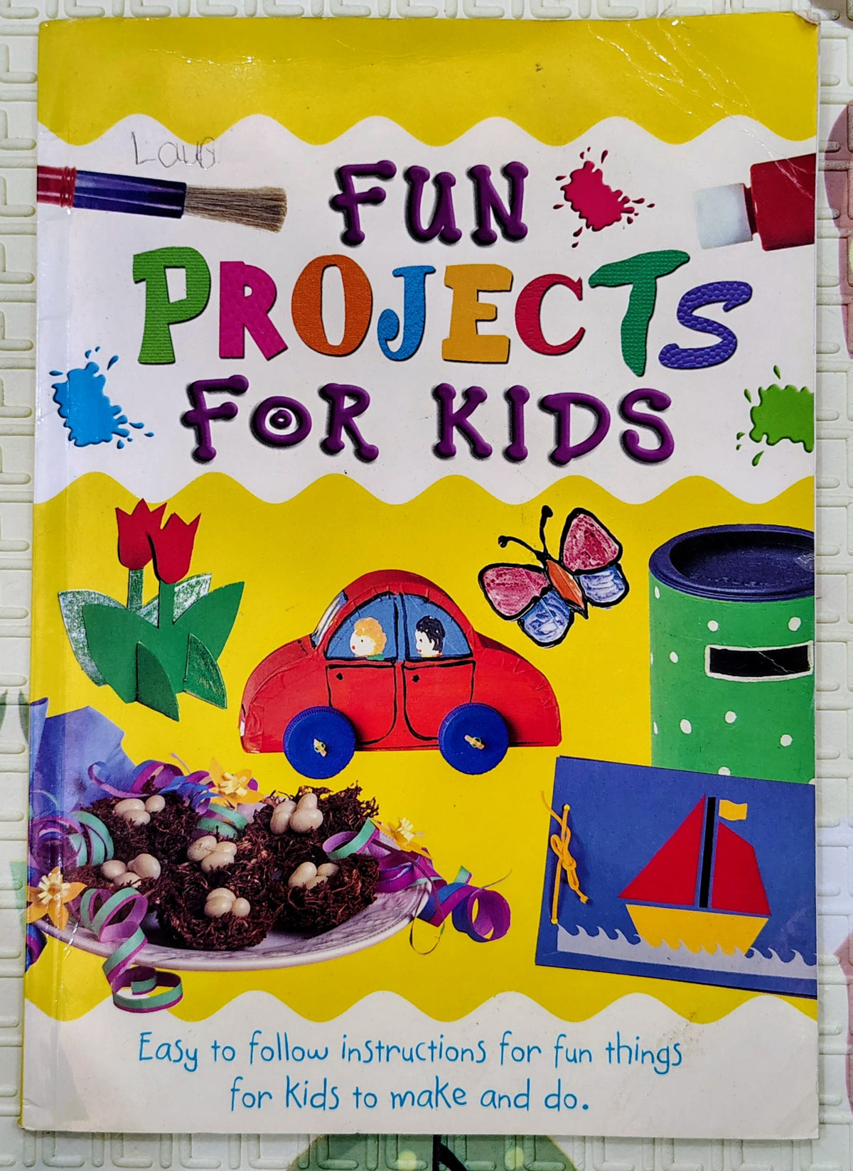 Fun Projects for Kids by Parragon | Step by Step Instructions