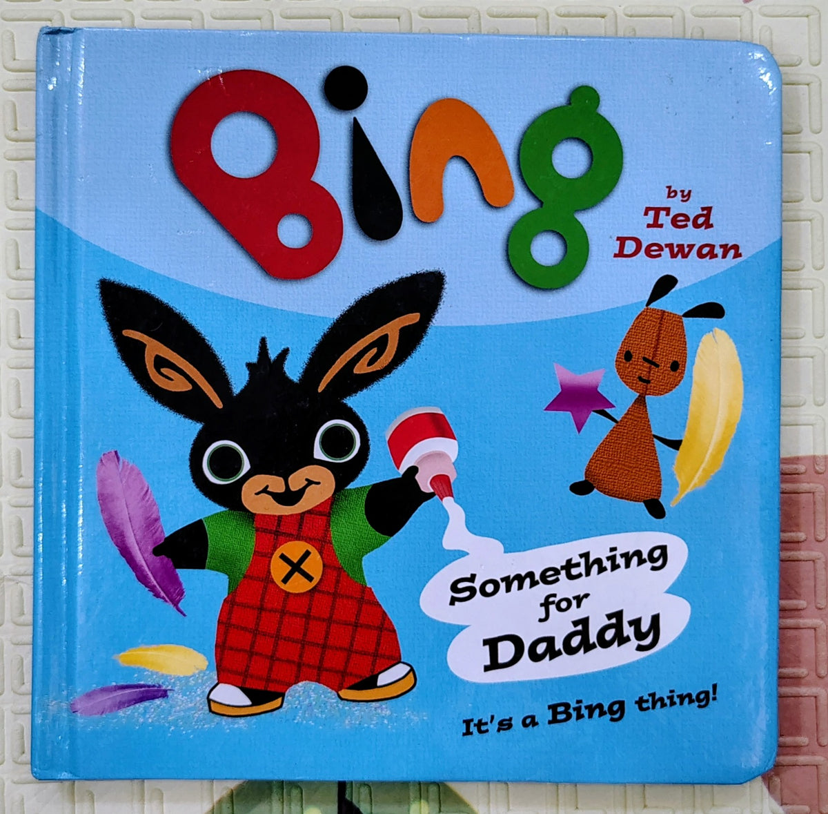 Bing: Something for Daddy by Ted Dewan | HarperCollins