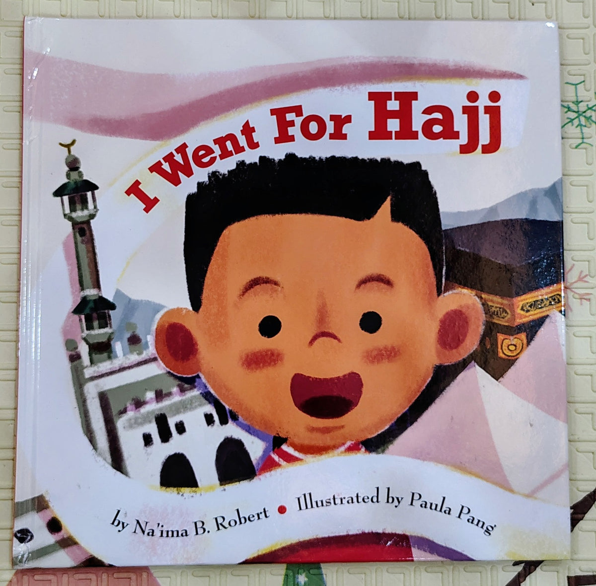 I Went For Hajj by Na'ima B. Robert | Illustrated by Paula Pang