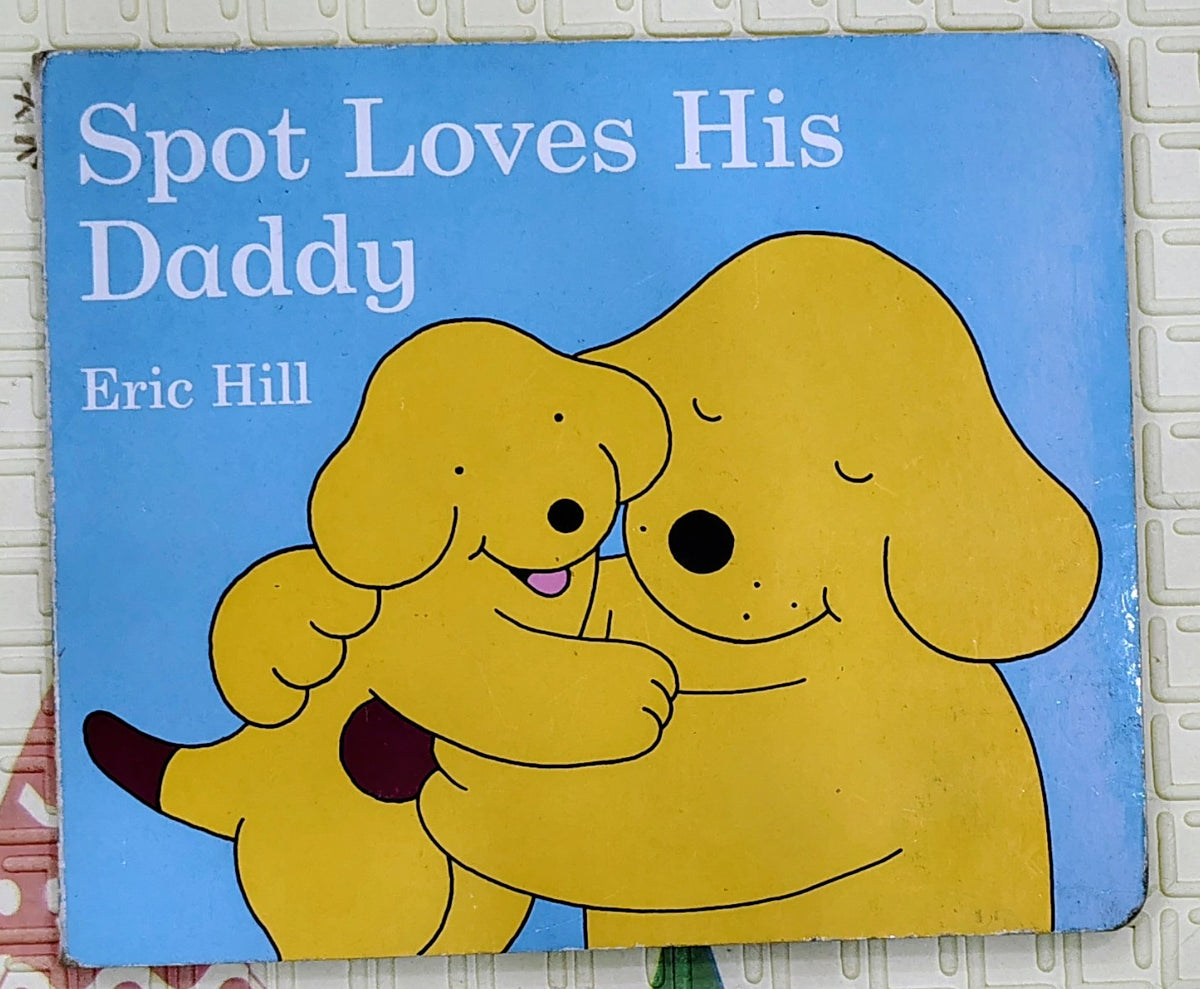 Spot Loves His Daddy by Eric Hill | Penguin