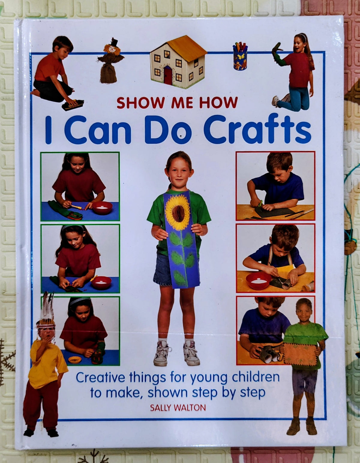 Show Me How I Can Do Crafts by Sally Walton | Step by Step